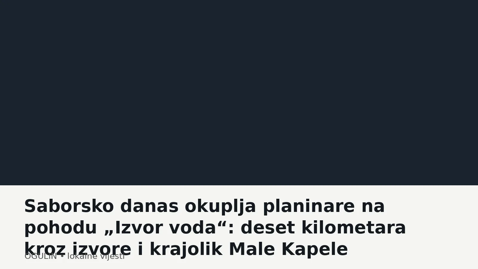 Saborsko danas okuplja planinare na pohodu „Izvor voda“: deset kilometara kroz izvore i krajolik Male Kapele