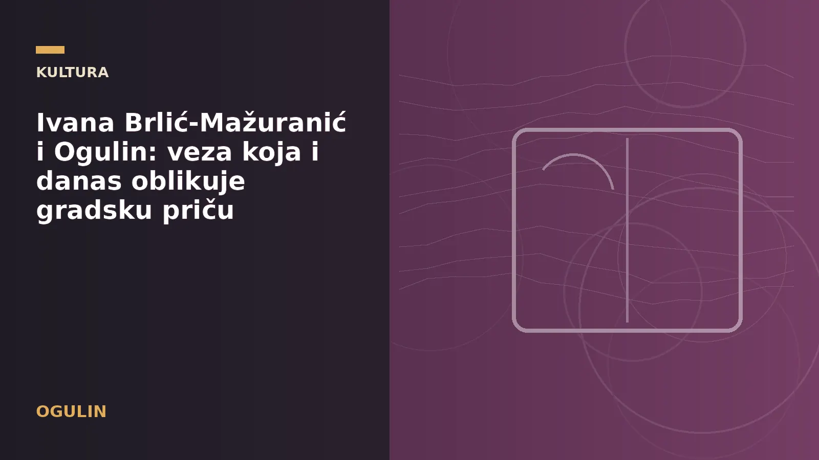 Ivana Brlić-Mažuranić i Ogulin: veza koja i danas oblikuje gradsku priču